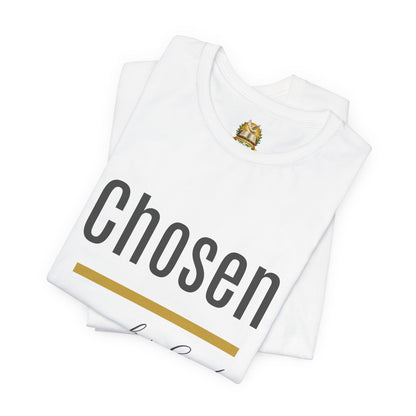 Chosen by God Shirt | Christian T-Shirt for Women | Faith Based Tee | Inspirational Christian Gift | Bella Canvas Unisex Tee